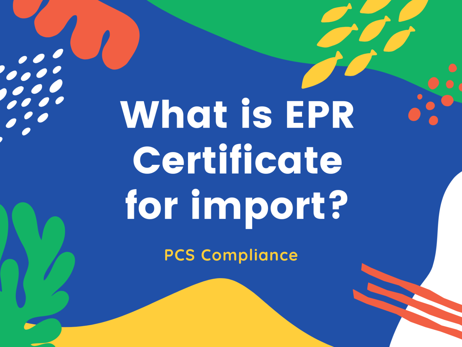 what-is-epr-certificate-for-import-updated-guide-pcs-compliance